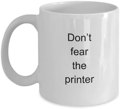 Ne félj a nyomtató vicces bögre tea csésze